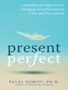 Present Perfect (eBook): A Mindfulness Approach to Letting Go of Perfectionism and the Need for Control